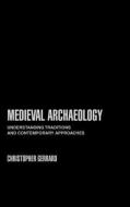 Medieval Archaeology di Chris Gerrard edito da Taylor & Francis Ltd