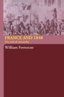 France and 1848 di William Fortescue edito da Routledge