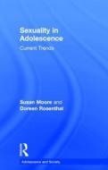 Sexuality in Adolescence di Susan M. Moore, Doreen A. Rosenthal edito da Taylor & Francis Ltd