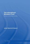 The International Monetary Fund (imf) di James Raymond Vreeland edito da Taylor & Francis Ltd