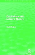 Capitalism And Leisure Theory di Chris Rojek edito da Taylor & Francis Ltd