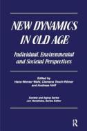 New Dynamics in Old Age di Hans-Werner Wahl, Clemens Tesch-Romer, Dr. Andreas Hoff, Jon Hendricks edito da Taylor & Francis Ltd