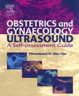 Obstetric and Gynaecological Ultrasound: A Self Assessment Guide di Oluwakemi O. Ola-Ojo edito da CHURCHILL LIVINGSTONE