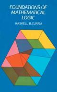 Foundations of Mathematical Logic di Haskell B. Curry edito da Dover Publications Inc.