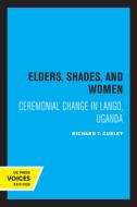 Elders, Shades, And Women di Richard T. Curley edito da University Of California Press