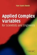 Applied Complex Variables For Scientists And Engineers di Yue-Kuen Kwok edito da Cambridge University Press