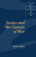 Justice and the Genesis of War di David A. Welch edito da Cambridge University Press