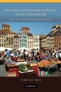 Building States and Markets After Communism di Timothy Frye edito da Cambridge University Press