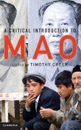 A Critical Introduction to Mao di Timothy Cheek edito da Cambridge University Press