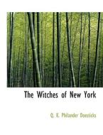The Witches Of New York di Q K Philander Doesticks edito da Bibliolife