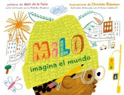 Milo Imagina El Mundo di Matt de la Peña edito da PUTNAM YOUNG READERS