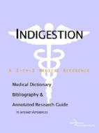 Indigestion - A Medical Dictionary, Bibliography, And Annotated Research Guide To Internet References di Icon Health Publications edito da Icon Group International