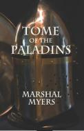 Tome of the Paladins di Marshal Myers edito da Marshal Myers