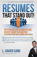 Resumes That Stand Out!: Tips for College Students and Recent Grads for Writing a Superior Resume and Securing an Interview di L. Xavier Cano edito da Chester Publishing