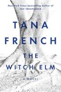 The Witch Elm di Tana French edito da Penguin Publishing Group