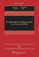 Environmental Regulation: Law, Science, and Policy, Sixth Edition di Robert V. Percival, Christopher H. Schroeder, Alan S. Miller edito da Aspen Publishers