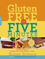 Gluten-Free in Five Minutes di Roben Ryberg edito da INGRAM PUBLISHER SERVICES US