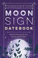 Llewellyn's 2019 Moon Sign Datebook di Llewellyn edito da Llewellyn Publications,u.s.