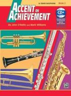 Accent on Achievement, Bk 2: B-Flat Tenor Saxophone, Book & CD di John O'Reilly, Mark Williams edito da ALFRED PUBN
