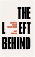 The Left Behind di James Morrison edito da Pluto Press
