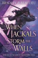 When Jackals Storm the Walls di Bradley Beaulieu edito da DAW BOOKS