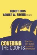 Covering the Courts di Robert Giles edito da Taylor & Francis Inc