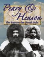Peary & Henson: The Race to the North Pole di Baron Bedesky edito da Crabtree Publishing Company