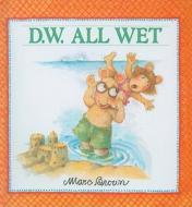D.W. All Wet di Marc Tolon Brown edito da Perfection Learning