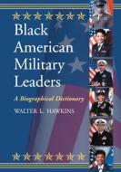 Hawkins, W:  Black American Military Leaders di Walter L. Hawkins edito da McFarland
