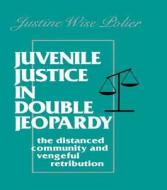 Juvenile Justice in Double Jeopardy di Justine Wise Polier edito da Taylor & Francis Inc