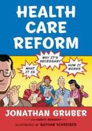 Health Care Reform: What It Is, Why It's Necessary, How It Works di Jonathan Gruber edito da Hill & Wang