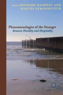 Phenomenologies of the Stranger di Kascha Semonovitch edito da Fordham University Press