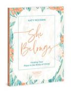 She Belongs - Includes Six-Session Video Series: Finding Your Place in the Body of Christ di Katy McCown edito da DAVID C COOK