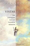 Vistas: The Changing Face of Nazarene Missions edito da Beacon Hill Press of Kansas City