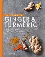 The Goodness of Ginger & Turmeric di Emily Jonzen edito da Octopus Publishing Group