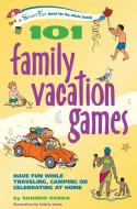 101 Family Vacation Games: Have Fun While Traveling, Camping, or Celebrating at Home di Shando Varda edito da HUNTER HOUSE