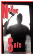 Never Safe di Kris Neri, Gary Phillips, Marilyn Meredith edito da Seven Sisters Publishing, Inc.