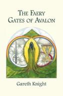 The Faery Gates Of Avalon di Gareth Knight edito da R J Stewart Books