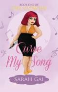Curve My Song di Sarah Gai edito da Moshpit Publishing