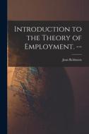 Introduction to the Theory of Employment. -- di Joan Robinson edito da LIGHTNING SOURCE INC