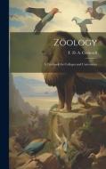 Zöology; A Textbook for Colleges and Universities di T D a Cockerell edito da LEGARE STREET PR