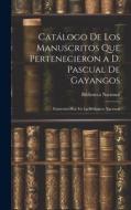 Catálogo De Los Manuscritos Que Pertenecieron a D. Pascual De Gayangos: Existentes Hoy En La Biblioteca Nacional edito da LEGARE STREET PR
