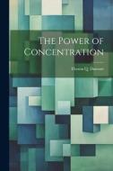 The Power of Concentration di Theron Q. Dumont edito da LEGARE STREET PR