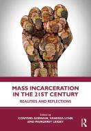 Mass Incarceration In The 21st Century edito da Taylor & Francis Ltd