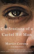 Confessions of a Cartel Hit Man di Martin Corona, Tony Rafael edito da DUTTON BOOKS