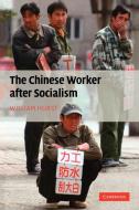 The Chinese Worker After Socialism di William Hurst edito da Cambridge University Press