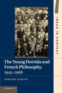 The Young Derrida and French Philosophy, 1945 1968 di Edward Baring edito da Cambridge University Press