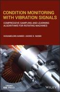 Condition Monitoring With Vibration Signals di Asoke K. Nandi, Hosameldin Ahmed edito da John Wiley And Sons Ltd