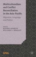 Multiculturalism and Conflict Reconciliation in the Asia-Pacific di Kosuke Shimizu edito da Palgrave Macmillan