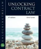 Unlocking Contract Law di Chris Turner edito da Taylor & Francis Ltd